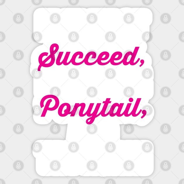 If at first you don't succeed, Fix your Ponytail and try again Sticker by JessDesigns